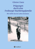 Prägungen durch eine Freiburger Nachkriegsfamilie