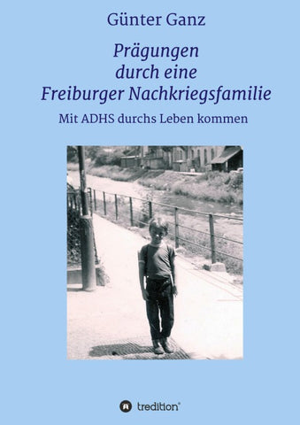 Prägungen durch eine Freiburger Nachkriegsfamilie