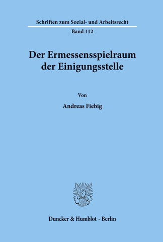 Der Ermessensspielraum der Einigungsstelle.