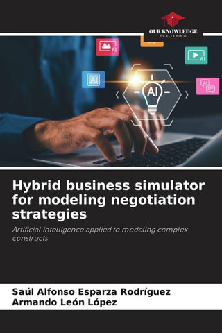 Hybrid business simulator for modeling negotiation strategies