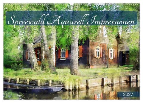 Spreewald Aquarell Impressionen (Wandkalender 2027 DIN A2 quer), CALVENDO Monatskalender