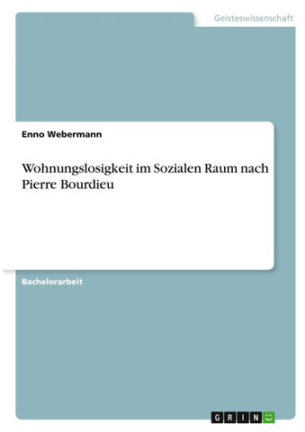 Wohnungslosigkeit im Sozialen Raum nach Pierre Bourdieu