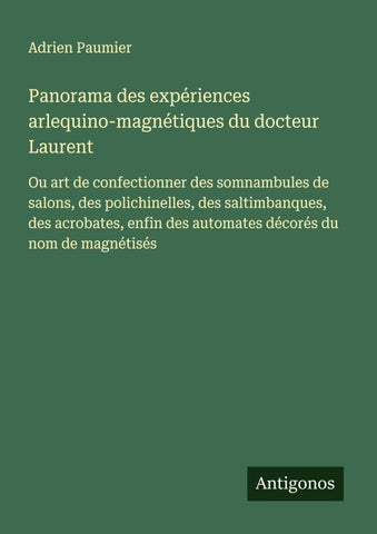 Panorama des expériences arlequino-magnétiques du docteur Laurent
