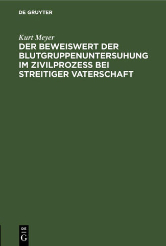 Der Beweiswert der Blutgruppenuntersuhung im Zivilprozeß bei streitiger Vaterschaft