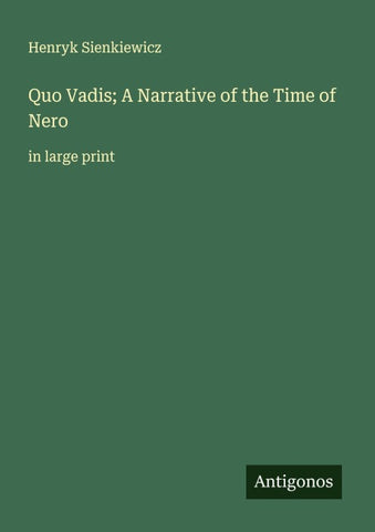 Quo Vadis; A Narrative of the Time of Nero