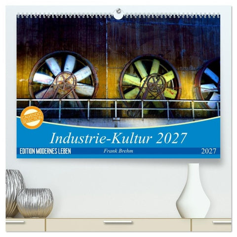 Industrie-Kultur 2027 (hochwertiger Premium Wandkalender 2027 DIN A2 quer), Kunstdruck in Hochglanz