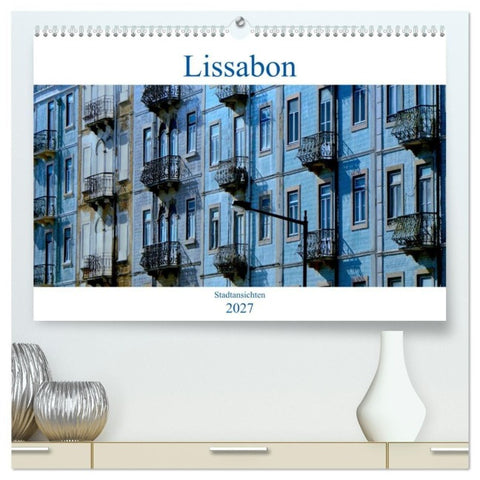 Lissabon Stadtansichten 2027 (hochwertiger Premium Wandkalender 2027 DIN A2 quer), Kunstdruck in Hochglanz