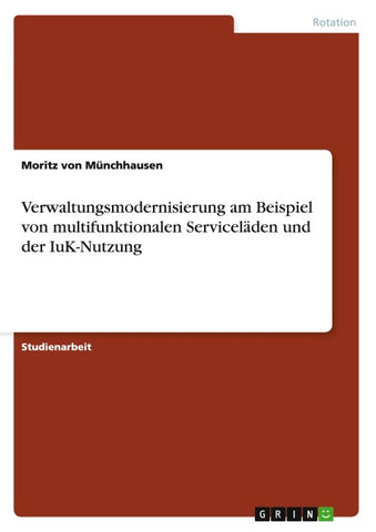 Verwaltungsmodernisierung am Beispiel von multifunktionalen Serviceläden und der IuK-Nutzung