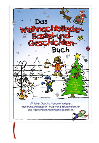 Das Weihnachtslieder-, Bastel- und Geschichtenbuch