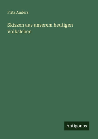 Skizzen aus unserem heutigen Volksleben