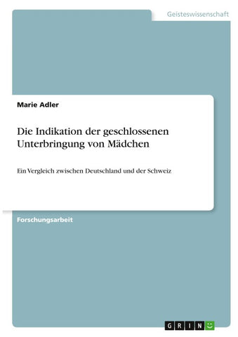 Die Indikation der geschlossenen Unterbringung von Mädchen