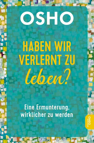 Haben wir verlernt zu leben?