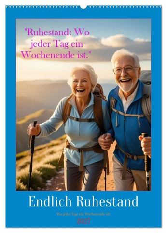 Ruhestand: Wo jeder Tag ein Wochenende ist (Wandkalender 2027 DIN A2 hoch), CALVENDO Monatskalender
