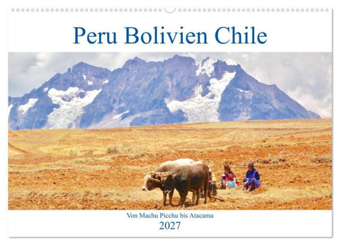 Peru Bolivien Chile (Wandkalender 2027 DIN A2 quer), CALVENDO Monatskalender