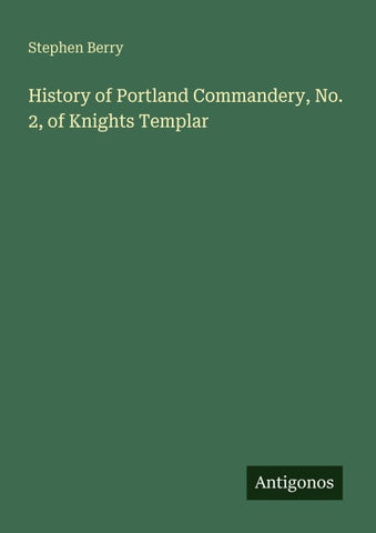History of Portland Commandery, No. 2, of Knights Templar