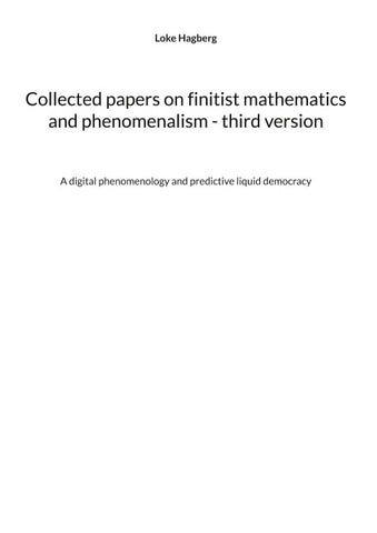 Collected papers on finitist mathematics and phenomenalism - third version