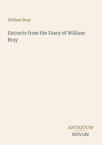 Extracts from the Diary of William Bray