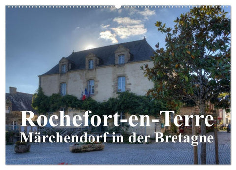 Rochefort-en-Terre, das Reiseziel in der Bretagne (Wandkalender 2026 DIN A2 quer), CALVENDO Monatskalender