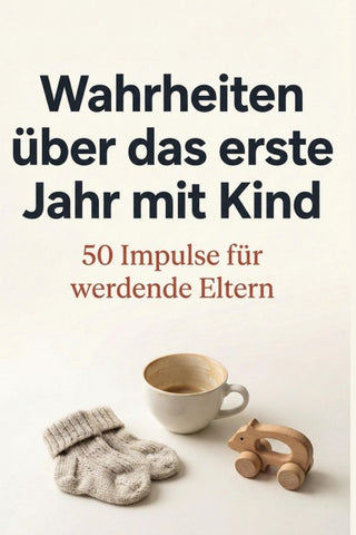 Wahrheiten über das erste Jahr mit Kind