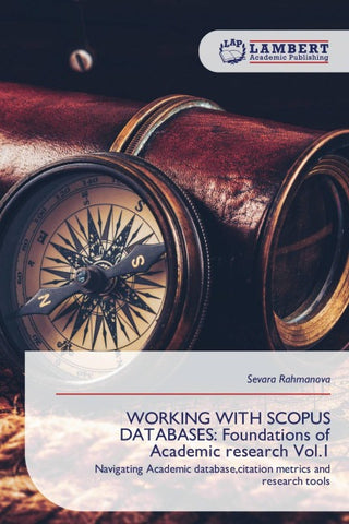 WORKING WITH SCOPUS DATABASES: Foundations of Academic research Vol.1