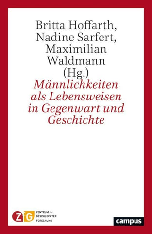 Männlichkeiten als Lebensweisen in Gegenwart und Geschichte