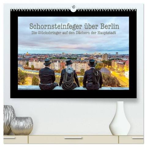 Schornsteinfeger über Berlin - Die Glücksbringer (hochwertiger Premium Wandkalender 2027 DIN A2 quer), Kunstdruck in Hochglanz