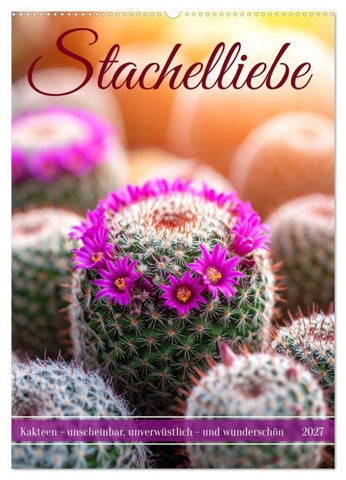 Stachelliebe (Wandkalender 2027 DIN A2 hoch), CALVENDO Monatskalender