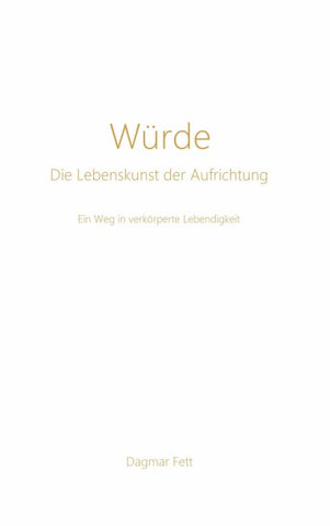 Würde - Die Lebenskunst der Aufrichtung