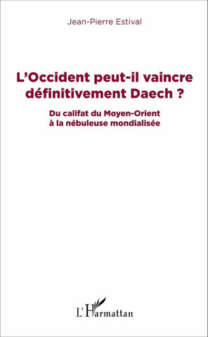 L'Occident peut-il vaincre définitivement Daech ?