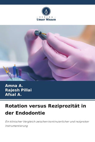 Rotation versus Reziprozität in der Endodontie