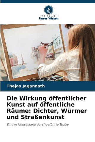 Die Wirkung öffentlicher Kunst auf öffentliche Räume: Dichter, Würmer und Straßenkunst
