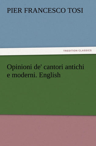 Opinioni de' cantori antichi e moderni. English