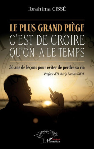 Le plus grand piège c'est de croire qu'on a le temps