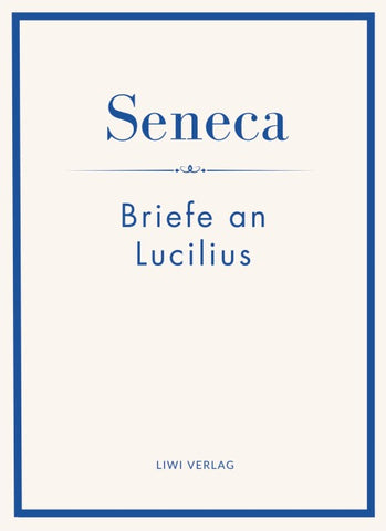 Seneca: Briefe an Lucilius. Neuausgabe.