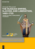 The Russian Empire, Slaving and Liberation, 1480–1725