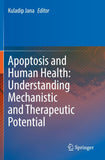 Apoptosis and Human Health: Understanding Mechanistic and Therapeutic Potential