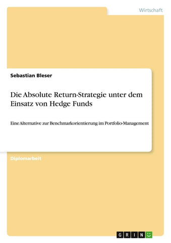 Die Absolute Return-Strategie unter dem Einsatz von Hedge Funds