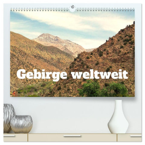 Gebirge weltweit (hochwertiger Premium Wandkalender 2026 DIN A2 quer), Kunstdruck in Hochglanz