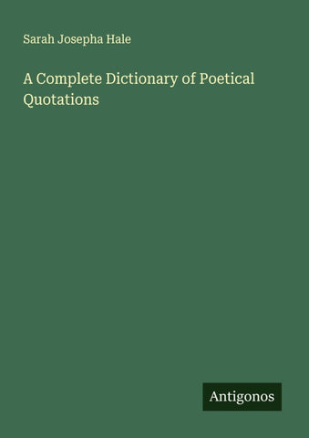 A Complete Dictionary of Poetical Quotations