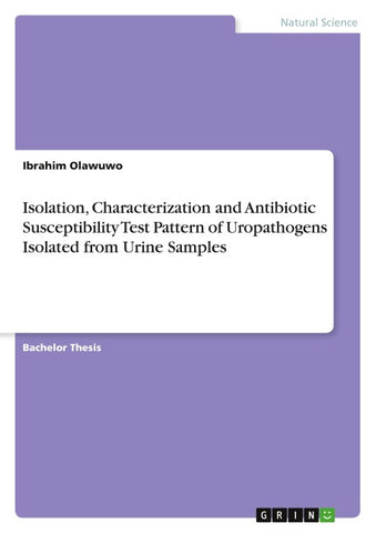 Isolation, Characterization and Antibiotic Susceptibility Test Pattern of Uropathogens Isolated from Urine Samples