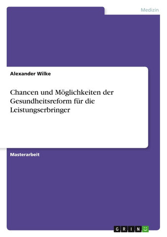 Chancen und Möglichkeiten der Gesundheitsreform für die Leistungserbringer