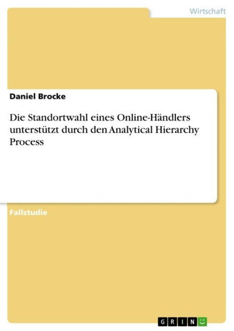 Die Standortwahl eines Online-Händlers unterstützt durch den Analytical Hierarchy Process