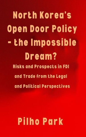 North Korea's Open Door Policy - the Impossible Dream?