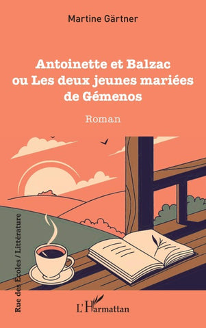 Antoinette et Balzac ou Les deux jeunes mariées de Gémenos
