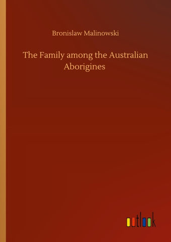 The Family among the Australian Aborigines