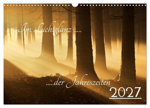 Im Lichtglanz der Jahreszeiten (Wandkalender 2027 DIN A3 quer), CALVENDO Monatskalender