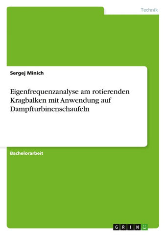 Eigenfrequenzanalyse am rotierenden Kragbalken mit Anwendung auf Dampfturbinenschaufeln