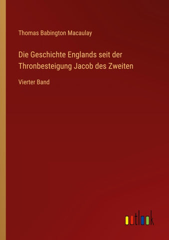 Die Geschichte Englands seit der Thronbesteigung Jacob des Zweiten