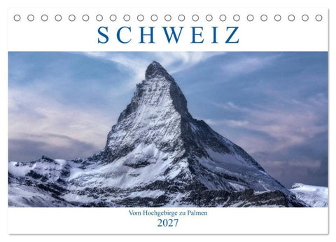 Schweiz - Vom Hochgebirge zu Palmen (Tischkalender 2027 DIN A5 quer), CALVENDO Monatskalender