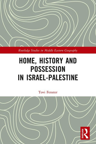 Home, History and Possession in Israel-Palestine